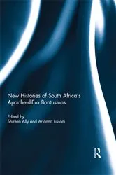 Book cover of New Histories of South Africa's Apartheid-Era Bantustans by Shireen Ally