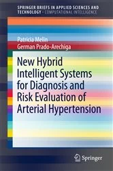 Book cover of New Hybrid Intelligent Systems for Diagnosis and Risk Evaluation of Arterial Hypertension by Patricia Melin
