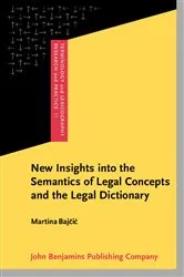 Book cover of New Insights into the Semantics of Legal Concepts and the Legal Dictionary by Martina Bajcic