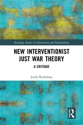 Book cover of New Interventionist Just War Theory by Jordy Rocheleau