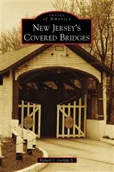 Book cover of New Jersey's Covered Bridges by Richard J. Garlipp Jr.