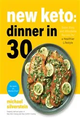 Book cover of New Keto: Dinner in 30 by Michael Silverstein