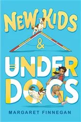 Book cover of New Kids and Underdogs by Margaret Finnegan