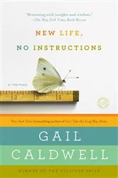 Book cover of New Life, No Instructions by Gail Caldwell