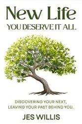 Book cover of New Life, You Deserve It All by Jes Willis
