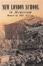Book cover of New London School: In Memoriam, March 18, 1937, 3 by Olson, Lori,