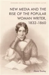 Book cover of New Media and the Rise of the Popular Woman Writer, 1832–1860 by Alexis Easley