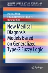 Book cover of New Medical Diagnosis Models Based on Generalized Type-2 Fuzzy Logic by Patricia Melin