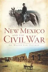 Book cover of New Mexico and the Civil War by Dr. Walter Earl Pittman