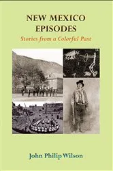 Book cover of New Mexico Episodes by John Philip Wilson