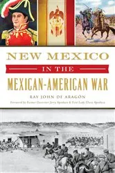 Book cover of New Mexico in the Mexican-American War by Ray John de Aragón