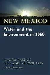 Book cover of New Mexico Water and the Environment in 2050 by Laura Paskus