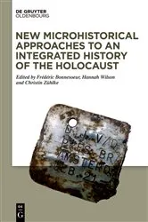 Book cover of New Microhistorical Approaches to an Integrated History of the Holocaust by Frédéric Bonnesoeur