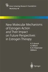 Book cover of New Molecular Mechanisms of Estrogen Action and Their Impact on Future Perspectives in Estrogen Therapy by Kenneth S. Korach