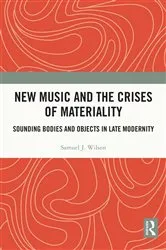 Book cover of New Music and the Crises of Materiality by Samuel Wilson