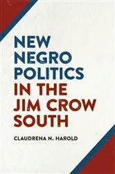 Book cover of New Negro Politics in the Jim Crow South by Claudrena N. Harold