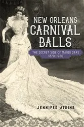 Book cover of New Orleans Carnival Balls by Jennifer Atkins