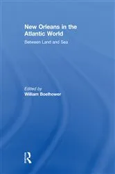 Book cover of New Orleans in the Atlantic World by William Boelhower