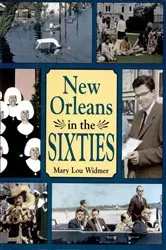 Book cover of New Orleans in the Sixties by Mary Lou Widmer