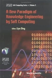 Book cover of New Paradigm Of Knowledge Engineering By Soft Computing, A by Liya Ding