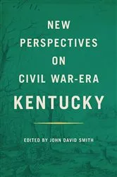 Book cover of New Perspectives on Civil War-Era Kentucky by John David Smith