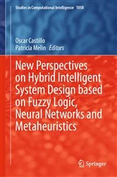 Book cover of New Perspectives on Hybrid Intelligent System Design based on Fuzzy Logic, Neural Networks and Metaheuristics by Oscar Castillo