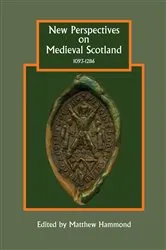 Book cover of New Perspectives on Medieval Scotland, 1093-1286 by Matthew H. Hammond