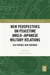 Book cover of New Perspectives on Peacetime Anglo–Japanese Military Relations by Thomas French