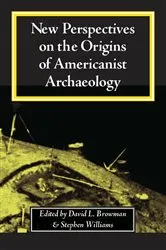 Book cover of New Perspectives on the Origins of Americanist Archaeology by David L. Browman