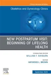 Book cover of New Postpartum Visit: Beginning of Lifelong Health, An Issue of Obstetrics and Gynecology Clinics, E-Book by Haywood Brown