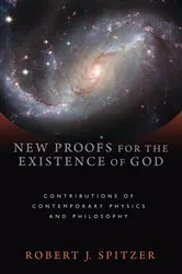 Book cover of New Proofs for the Existence of God by Robert J. Spitzer
