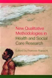 Book cover of New Qualitative Methodologies in Health and Social Care Research by Frances Rapport
