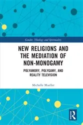 Book cover of New Religions and the Mediation of Non-Monogamy by Michelle Mueller