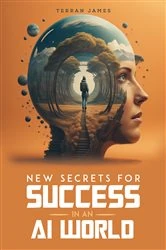 Book cover of New Secrets for Success in an AI World by Terran James