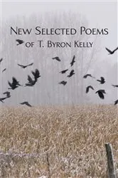 Book cover of New Selected Poems of T.Byron Kelly by T. Byron Kelly