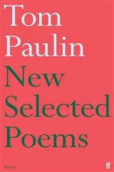 Book cover of New Selected Poems of Tom Paulin by Tom Paulin