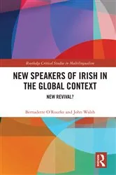 Book cover of New Speakers of Irish in the Global Context by Bernadette O'Rourke