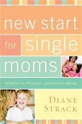Book cover of New Start for Single Moms Bible Study Participant's Guide by Diane Strack