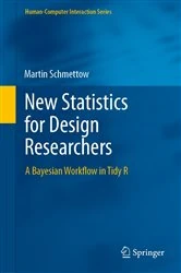 Book cover of New Statistics for Design Researchers by Martin Schmettow