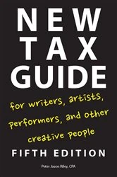 Book cover of New Tax Guide for Writers, Artists, Performers, and Other Creative People (5th ed.) by Peter Jason Riley