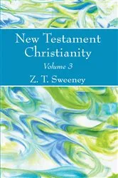 Book cover of New Testament Christianity, Vol. 3 by Z. T. Sweeney