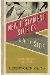 Book cover of New Testament Stories from the Back Side by J. Ellsworth Kalas