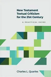 Book cover of New Testament Textual Criticism for the 21st Century by Charles L. Quarles