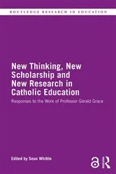 Book cover of New Thinking, New Scholarship and New Research in Catholic Education by Sean Whittle