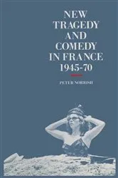 Book cover of New Tragedy and Comedy in France, 1945-70 by Peter Norrish