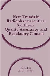 Book cover of New Trends in Radiopharmaceutical Synthesis, Quality Assurance, and Regulatory Control by Ali M. Emran
