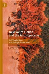 Book cover of New Weird Fiction and the Anthropocene by Trang Dang