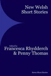 Book cover of New Welsh Short Stories by Francesca Rhydderch