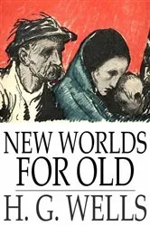 Book cover of New Worlds for Old by H. G. Wells