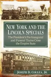 Book cover of New York and the Lincoln Specials by Collea, Joseph D., Jr.